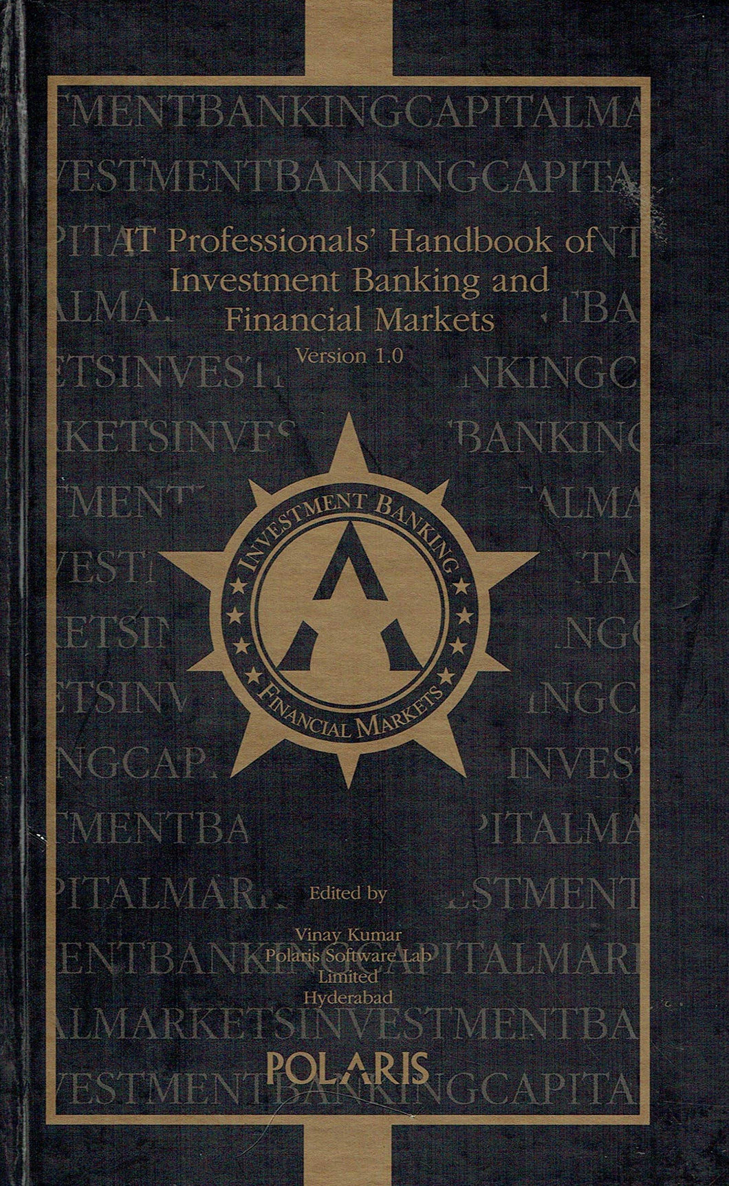 IT Professionals' Handbook of Investment Banking and Financial Markets, Version 1.0