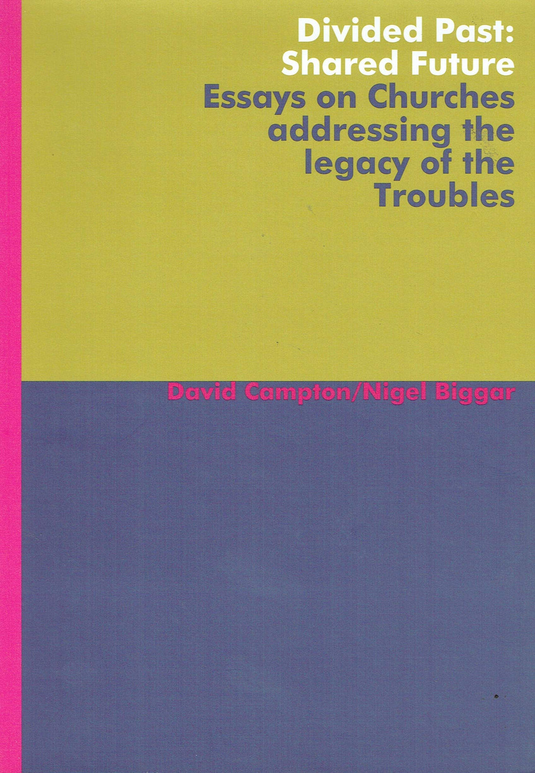 Divided Past: Shared Future: Essays on Churches Addressing the Legacy of the Troubles (Soundings)