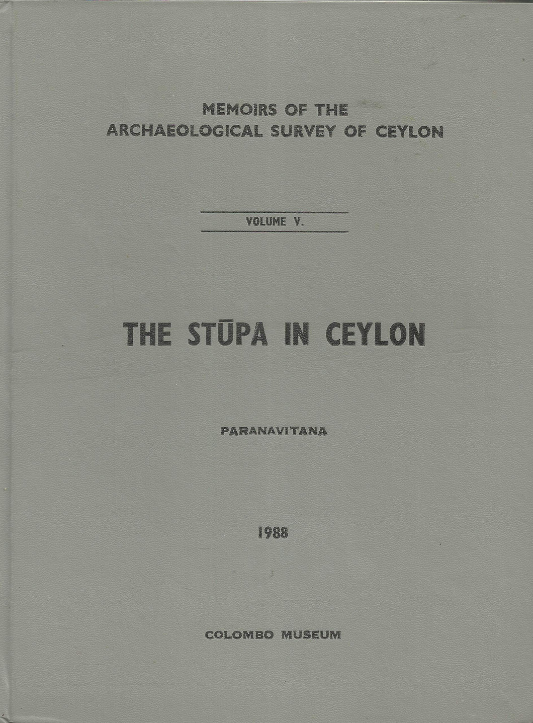 Memoirs of the Archaeological Survey of Ceylon, Volume V - The Stupa in Ceylon