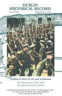 Dublin Historical Record, Vol 69 No 1 - Spring/Summer 2016: Dublin in Time of War and Revolution