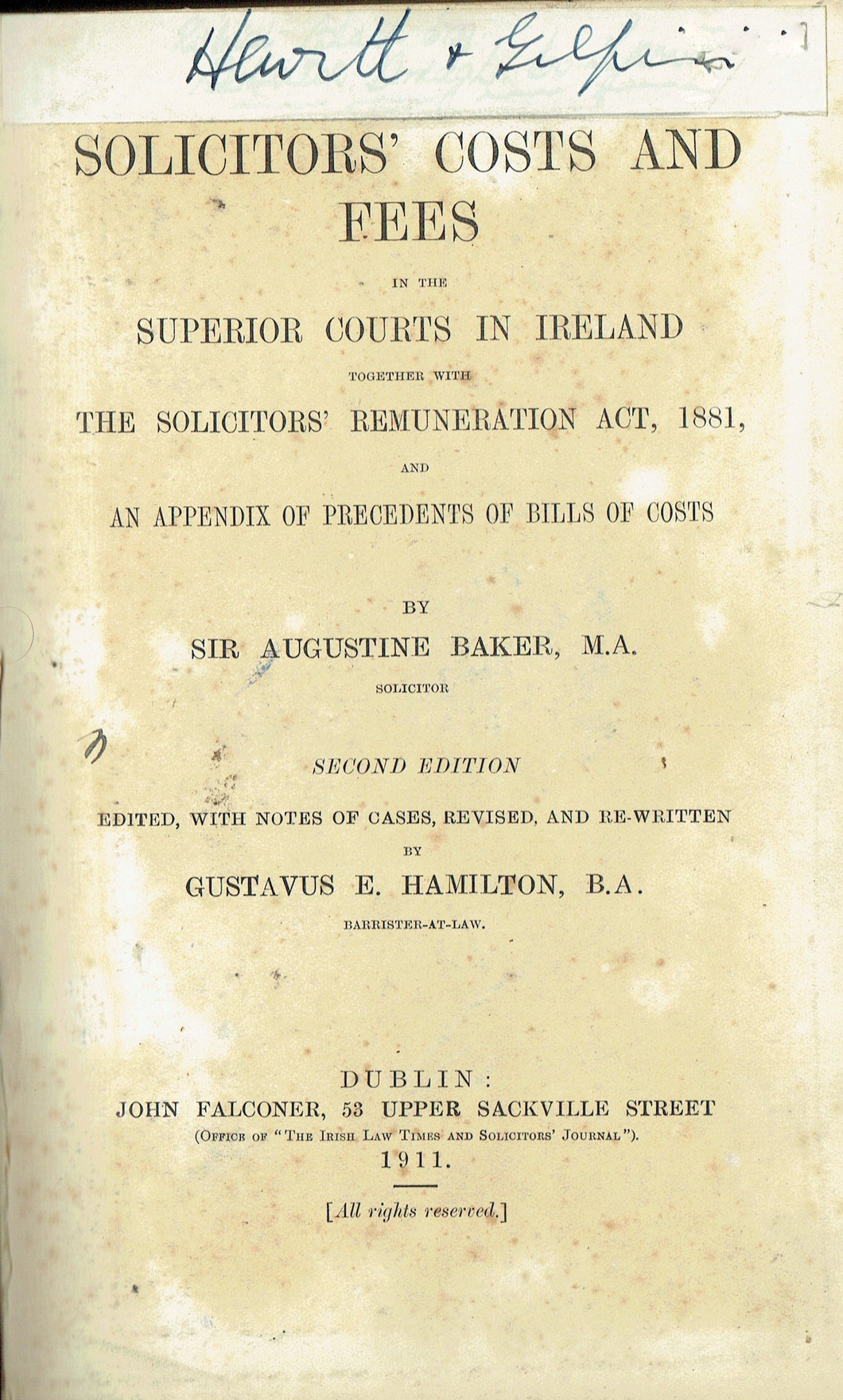 Baker's Solicitors' Costs, Second Edition: Solicitors' Costs and Fees in the Superior Costs in Ireland together with the Solicitors' Remuneration Act, 1881, and An Appendix of Precedents of Bills of Costs