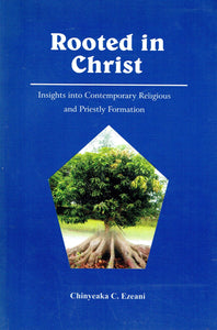 Rooted in Christ: Insights into Contemporary Religious and Priestly Formation
