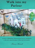 Walk Into My Parlour: A History of Ballinlonty National School and its Contribution to the Rich Cultural Heritage of Drom and Inch Parish