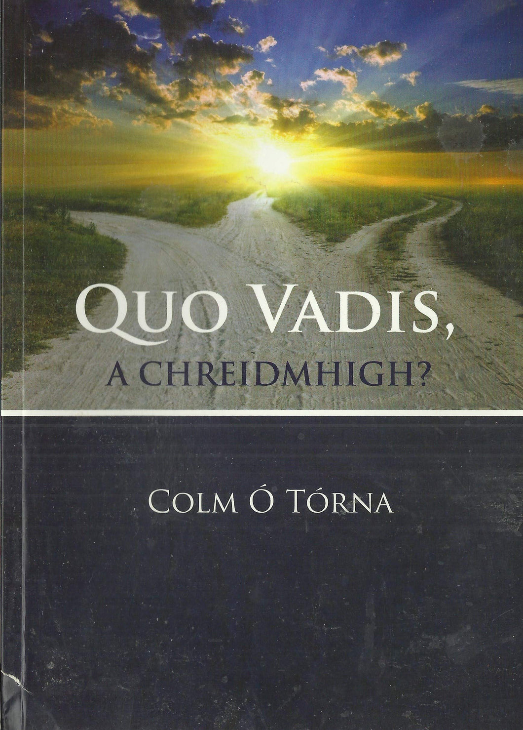 Quo Vadis, A Chreidmhigh?