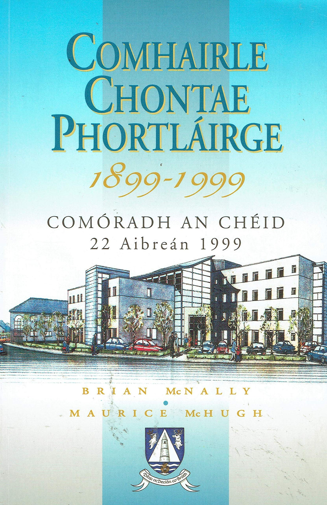 Comhairle Chontae Phortláirge, 1899-1999: Comóradh an CHéid, 22 Aibreán 1999