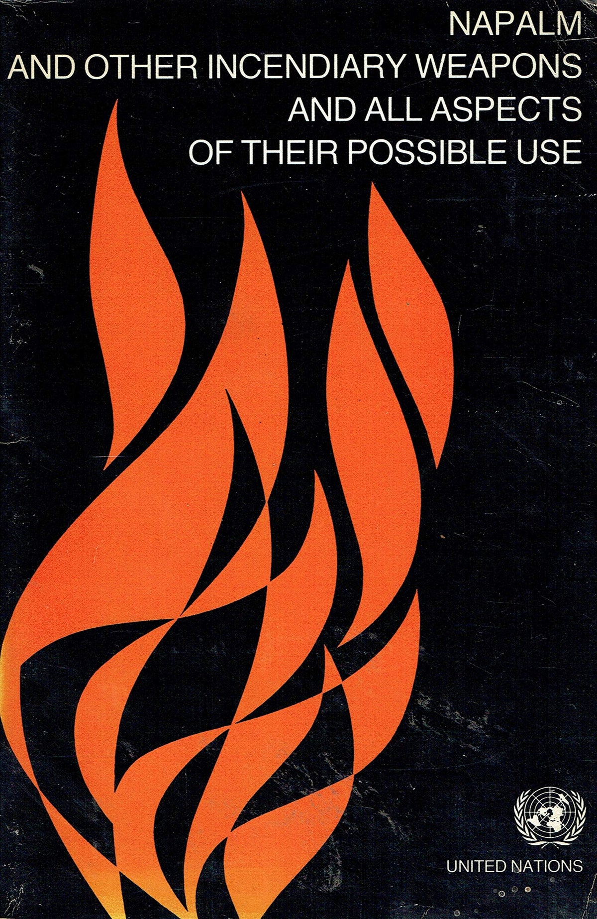 Napalm and other incendiary weapons and all aspects of their possible use. Report of the Secretary-General