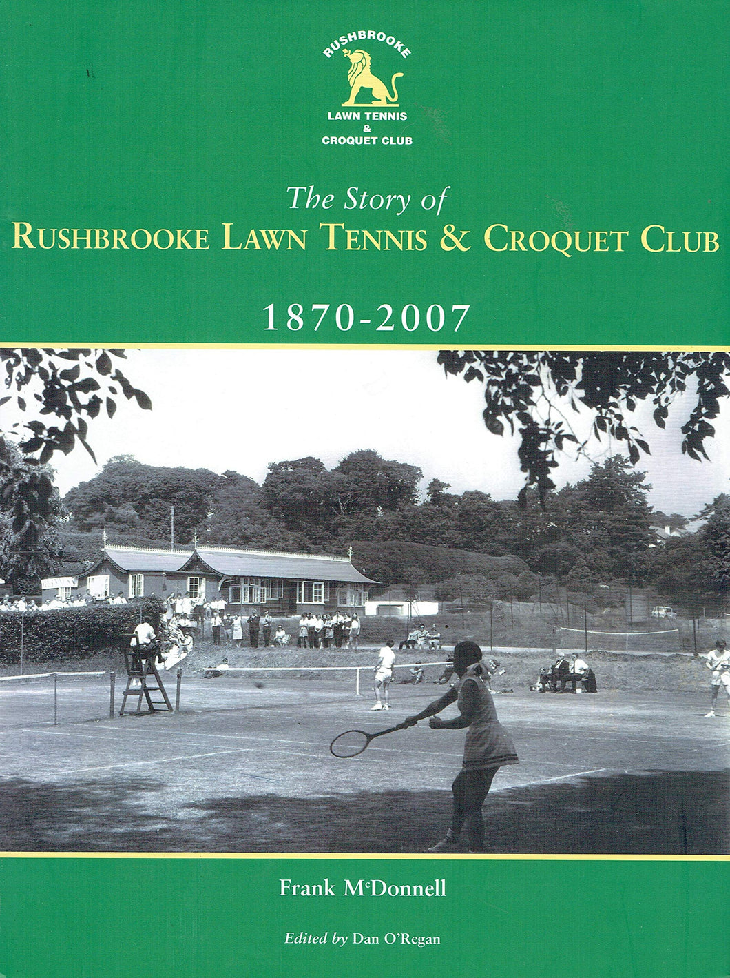 The Story of Rushbrooke Lawn Tennis and Croquet Club, 1870-2007