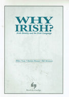 Cad Chuige an Ghaeilge / Why Irish? - Teanga agus Déiniúlacht in Éireann Ár Linne / Irish Identity and the Irish Language
