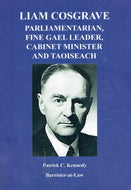 Liam Cosgrave: Parliamentarian, Fine Gael Leader, Cabinet Minister and Taoiseach