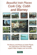 Beautiful Irish Places: Cork City, Cobh and Blarney - The Beauty and History of these Places are Captured on this DVD through Superb Video Imagery and Narration