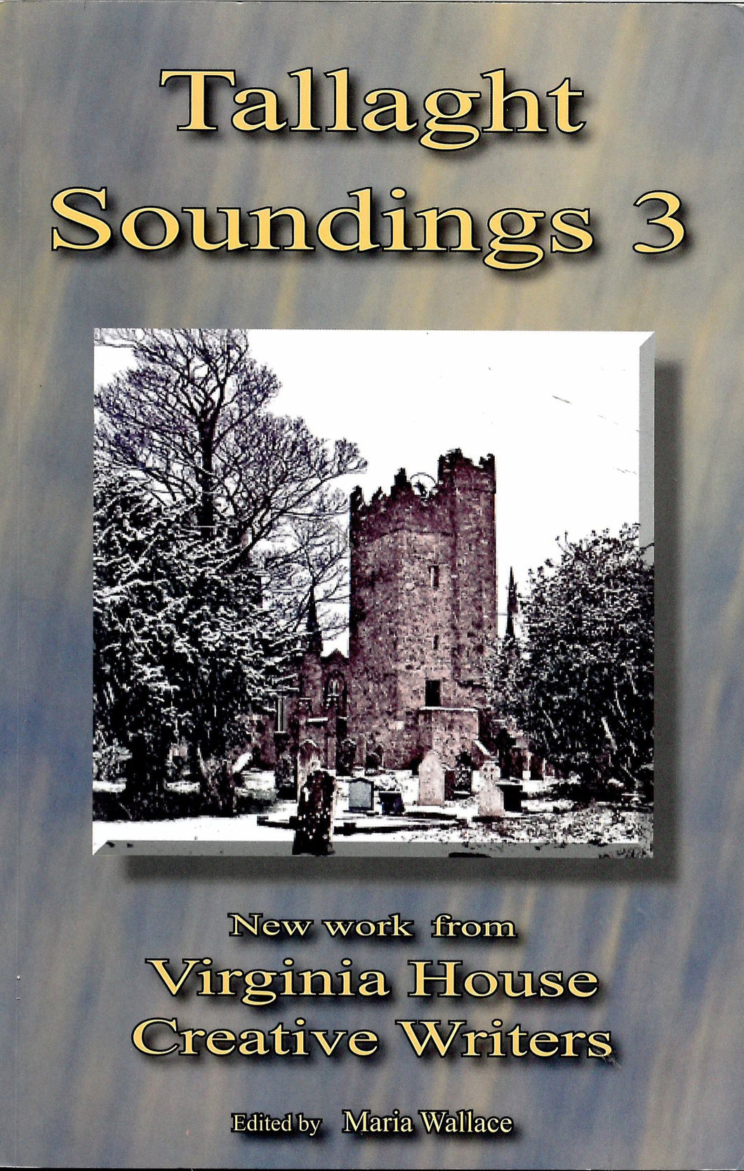 Tallaght Soundings 3: New Work from Virginia House Creative Writers