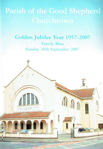 Parish of the Good Shepherd Churchtown: Golden Jubilee Year 1957-2007 Family Mass, Sunday, 30th September 2007
