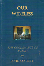 Load image into Gallery viewer, Our Wireless: The Golden Age of Radio