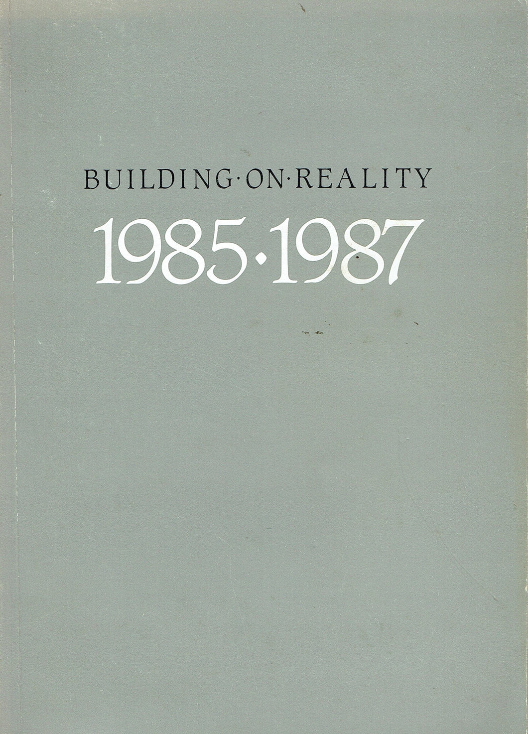 Building on reality, 1985-1987