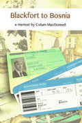 Blackfort to Bosnia: A Memoir by Colum MacDonnell