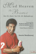 Mad Heaven: The Biography of Tan Sri Dato' Seri Dr. M. Mahadevan