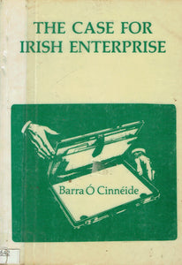 The Case for Irish Enterprise.