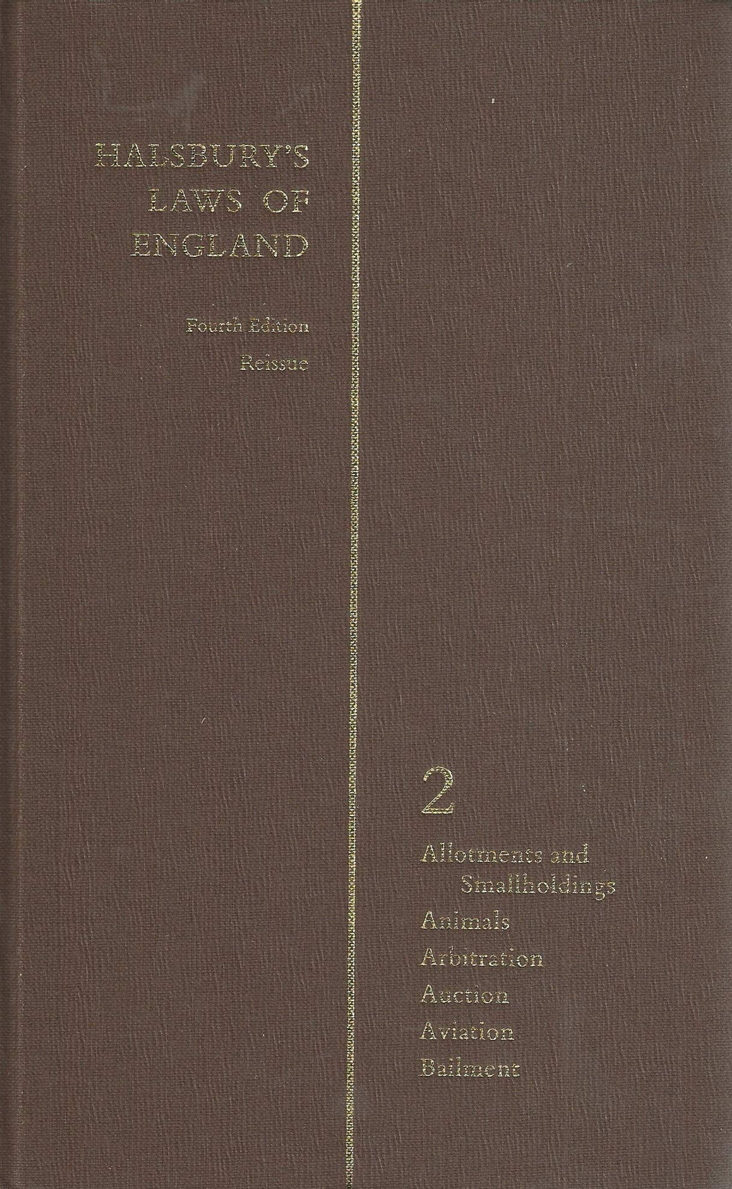 HALSBURY'S LAWS OF ENGLAND. VOLUME 2.  Allotments and small holdings, Animals, Arbitration, Auction, Aviation, Bailment.