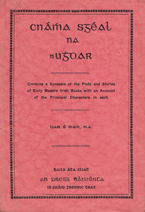 Cnámha Sgéal na nUghdar: Contains a Synopsis of the Plots and Stories of Sixty Modern Irish Books with an Account of the Principal Characters in Each