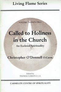 Called to Holiness in the Church: An Ecclesial Spirituality - Living Flame Series Volume Twenty-Two