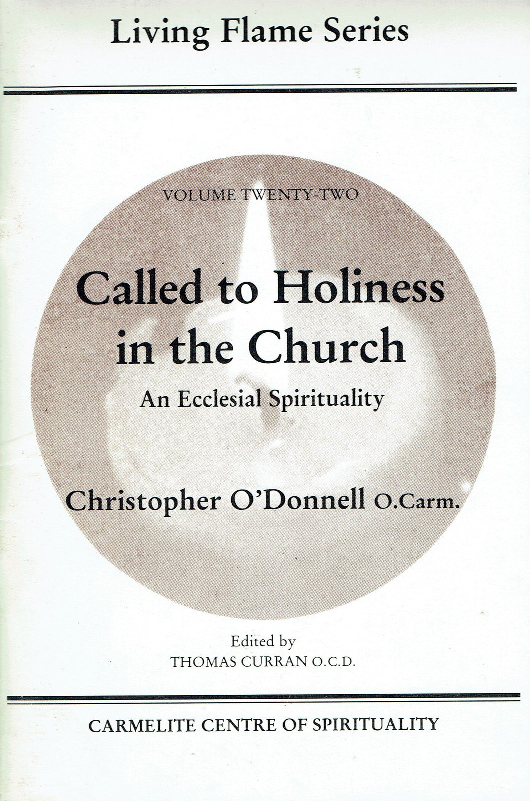 Called to Holiness in the Church: An Ecclesial Spirituality - Living Flame Series Volume Twenty-Two