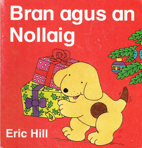 Bran agus an Nollaig (Irish language translation of Spot's First Christmas)
