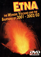 Etna: The Wonder Volcano and the Eruptions of 2001 - 2002/3