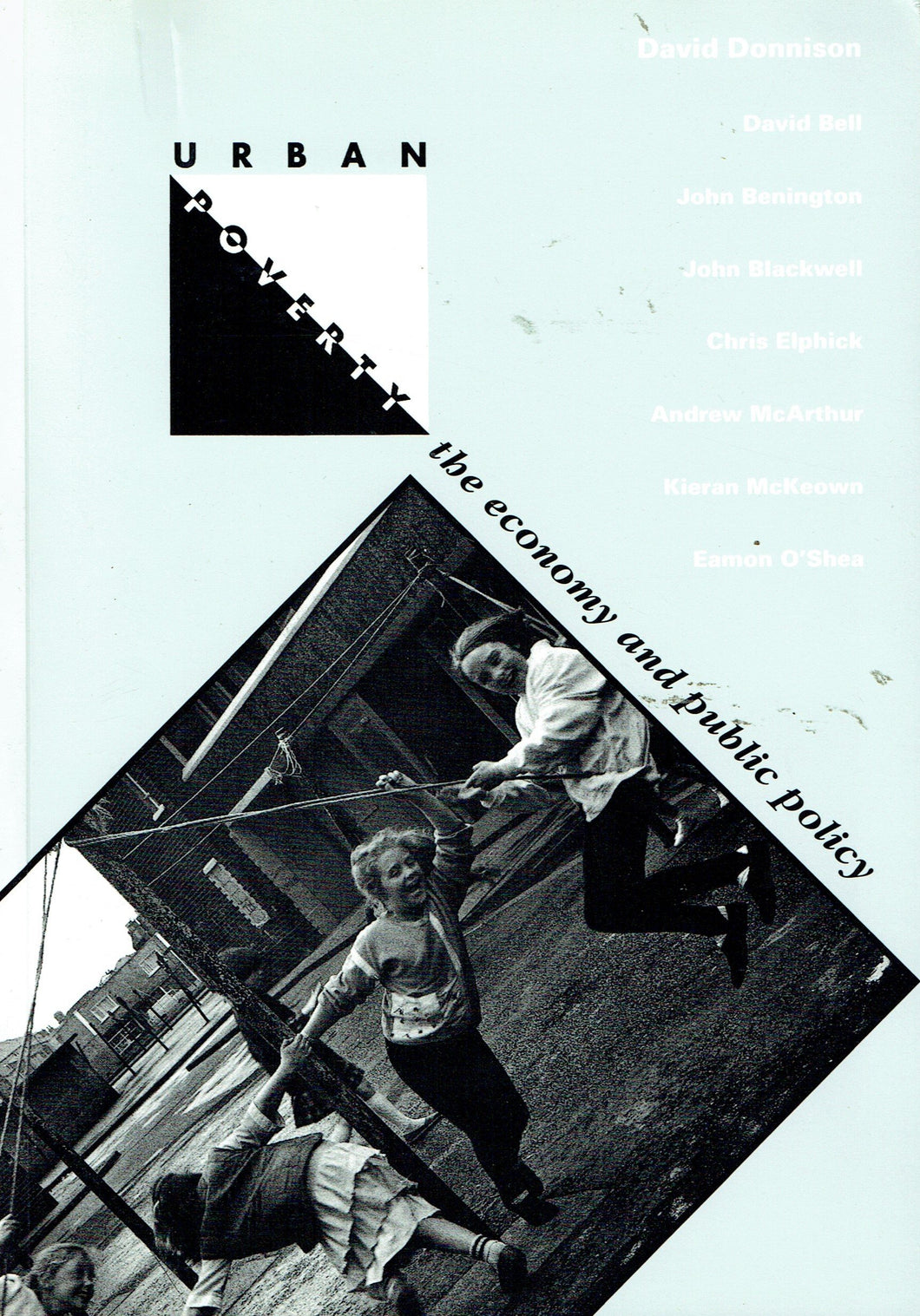 Urban Poverty, the Economy and Public Policy: Options for Ireland in the 1990s (Research Report S.)