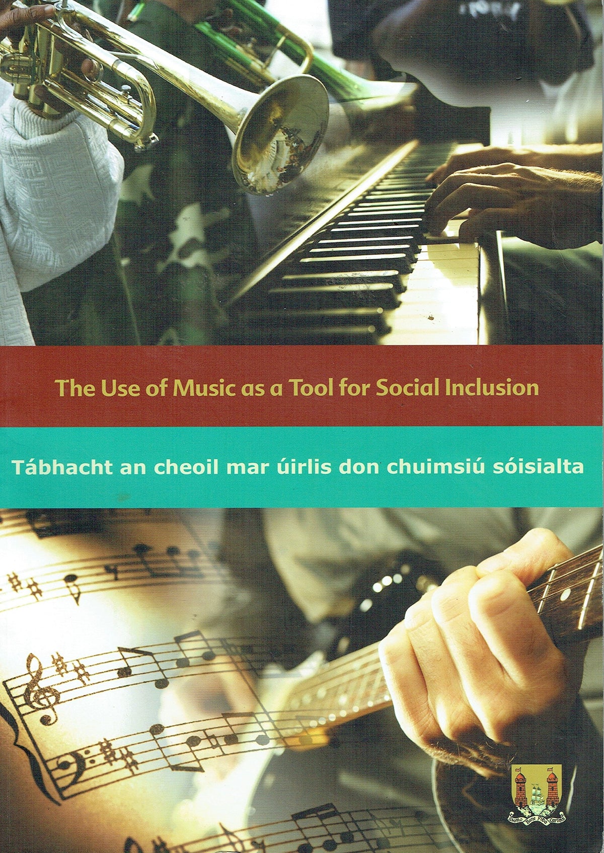 The Use of Music as a Tool for Social Inclusion/Tábhacht an Cheoil mar Úirlis don Chuimsiú Sóisialta