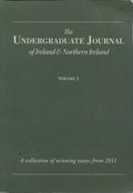 The Undergraduate Journal of Ireland & Northern Ireland - Volume 3, 2011: A Collection of Winning Essays from 2011