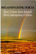 Ireland's Living Voices: Short Fiction from Ireland's Best Contemporary Writers
