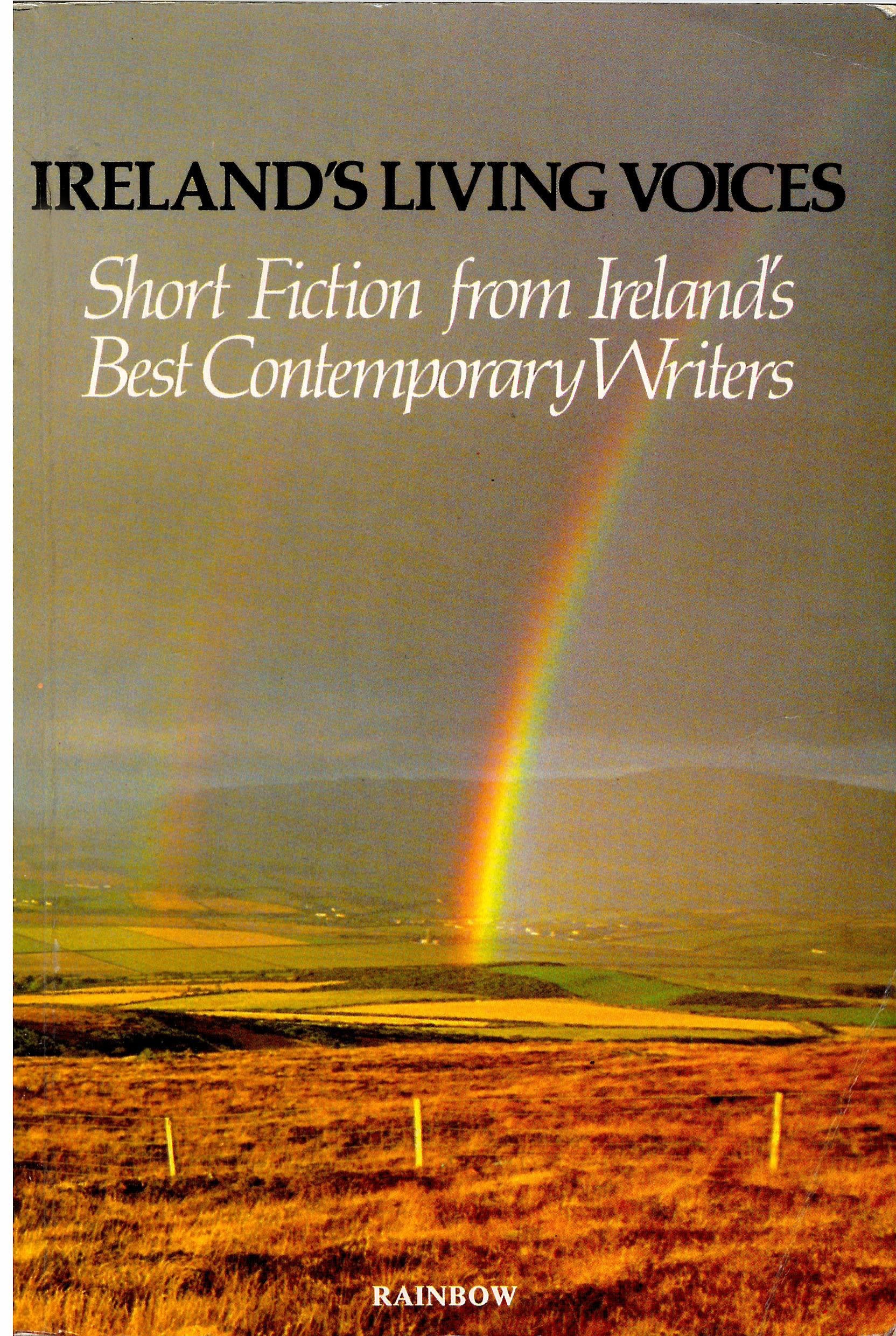 Ireland's Living Voices: Short Fiction from Ireland's Best Contemporary Writers