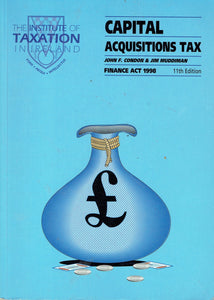 Capital Acquisitions Tax: Finance Act 1998, 11th Edition