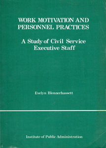 Work Motivation and Personnel Practices: A Study of Civil Service Executive Staff