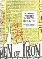 MEN OF IRON: WEXFORD FOUNDRY DISPUTES 1890 AND 1911