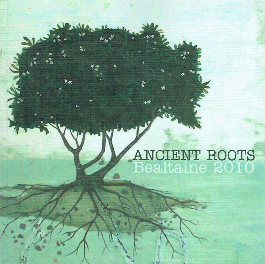 Ancient Roots - Bealtaine 2010