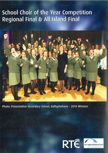 All Ireland School Choir: School Choir of the Year Competition Regional Final & All Island Final 2010
