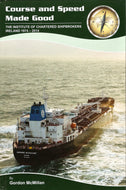 Course and Speed made Good: The Institute of Chartered Shipbrokers Ireland 1974-2014