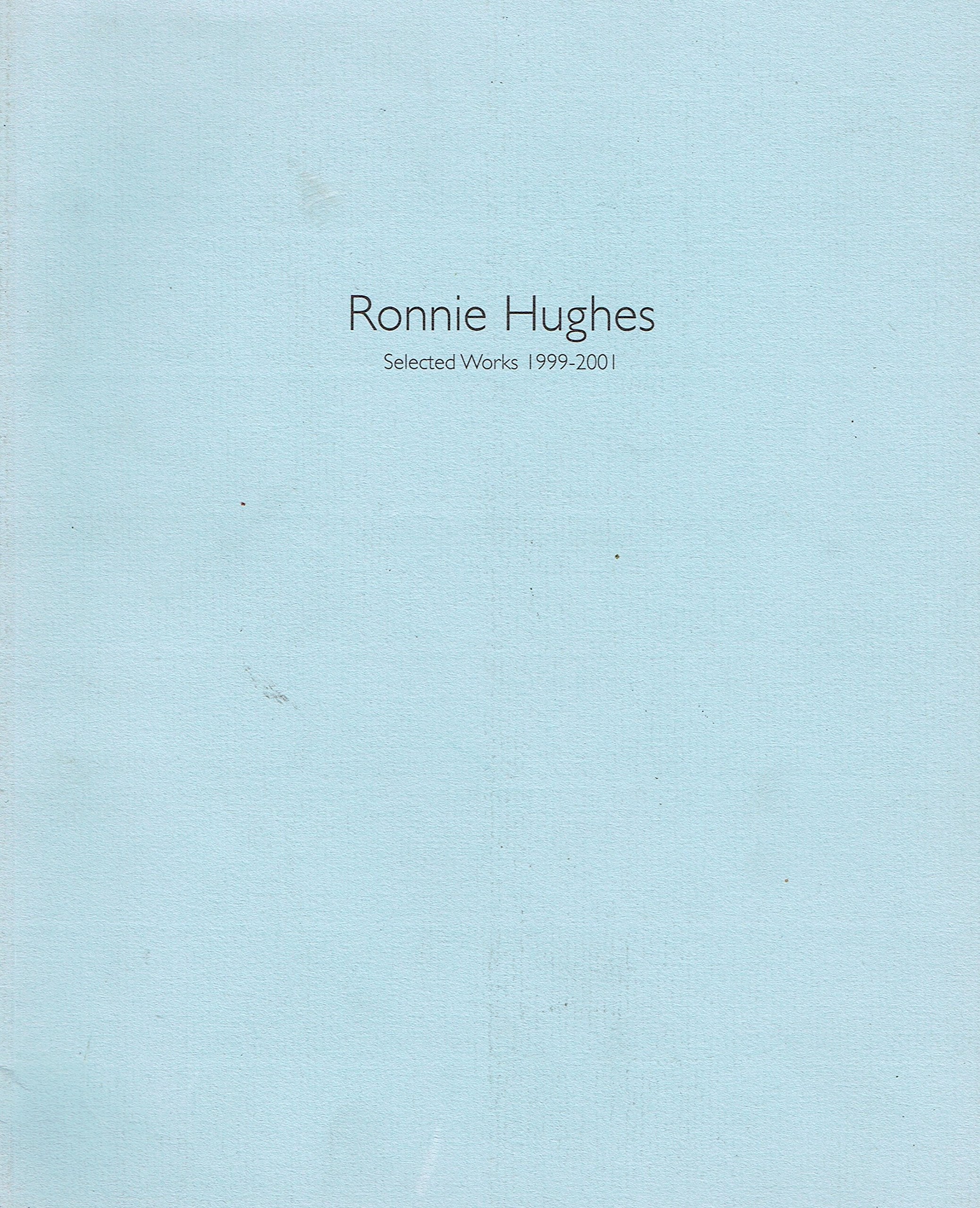 Ronnie Hughes: Selected Works 1999-2001
