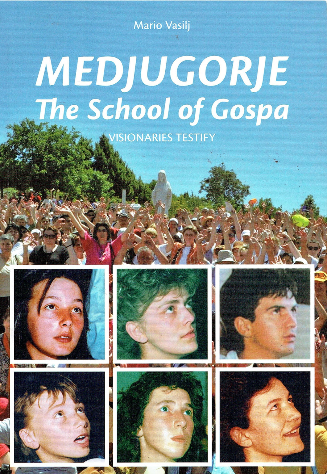 Medjugorje - The School of Gospa: Visionaries Testify