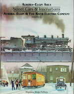 Aurora Elgin Area Streetcars Interurbans Vol 2 Aurora Elgin Fox River Electric