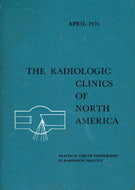 The Radiologic Clinics of North America, April 1976: Practical Uses of Tomography in Radiologic Practice