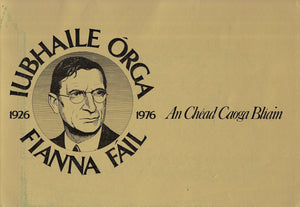 Iubhaile Órga: Fianna Fáil 1926-1976 - An Chéad Caoga Blíain - The First Fifty Years - includes 45-RPM 7" flexidisc record of De Valera's reply to Churchill