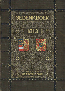 Historisch Gedenkboek der Herstelling Van Neerlands Onafhankelijkheid in 1813