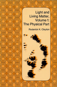 Light and Living Matter: The Physical Part v. 1 (Chemistry-biology interface series)