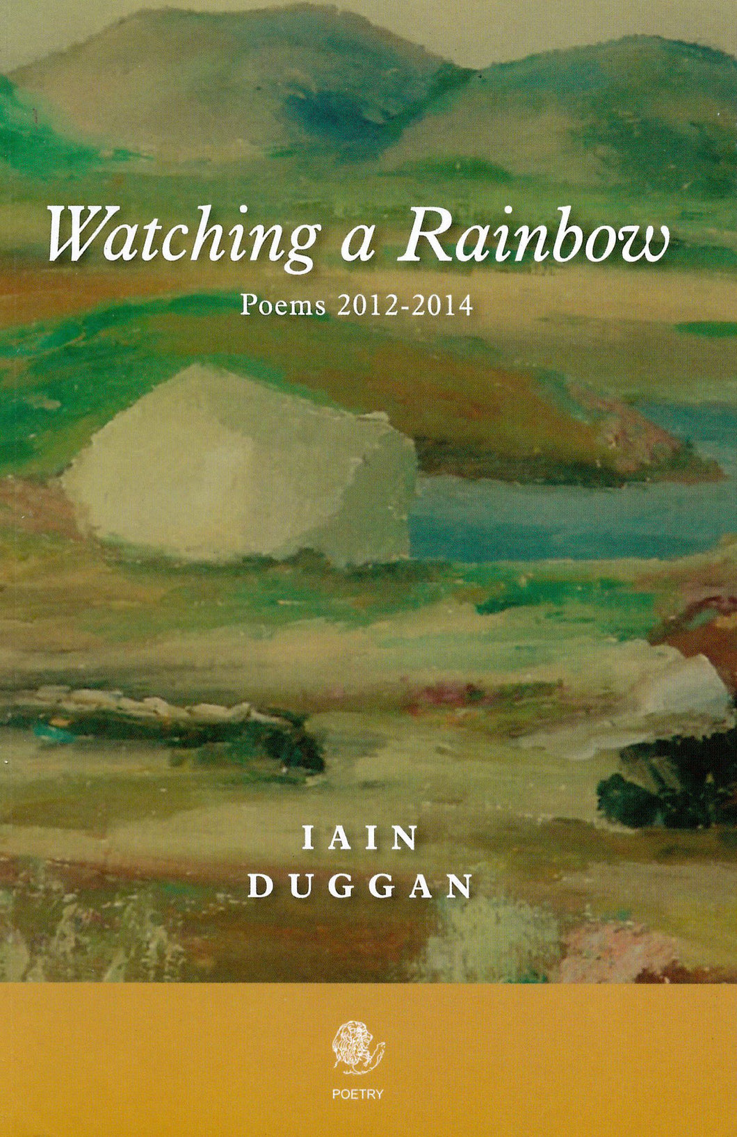 Watching a Rainbow: Poems 2012-2014