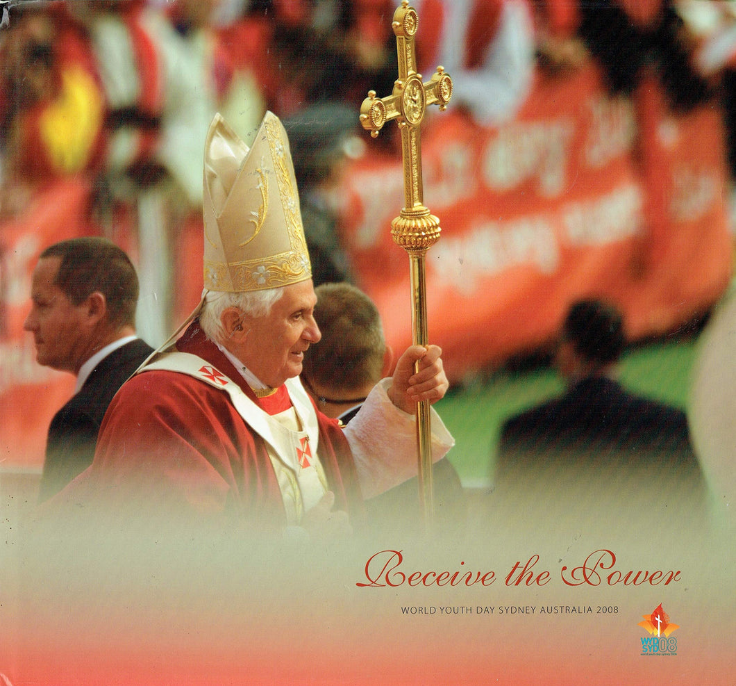 Receive the Power: World Youth Day Sydney Australia 2008 - WYD 2008
