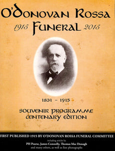 O'Donovan Rossa Funeral 1915-2015 - Souvenir Programme Centenary Edition, First Published in 1915 by O'Donovan Rossa Funeral Committee