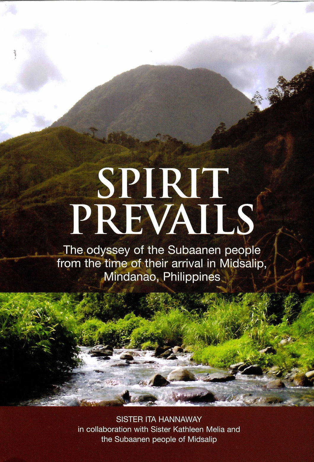 Spirit Prevails: The Odyssey of the Subaanen People from the Time of their Arrival in Midsalip, Mindanao, Philippines