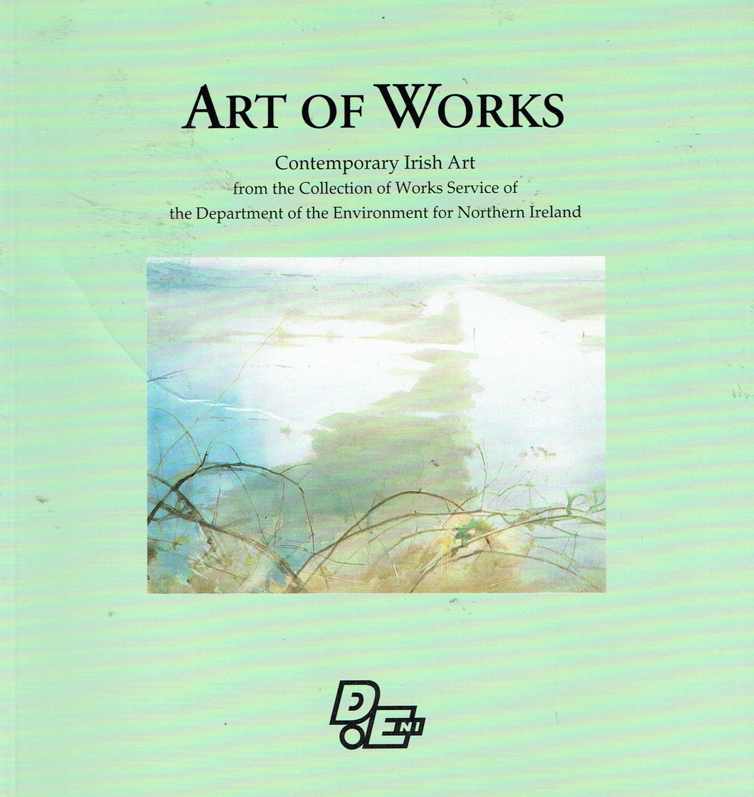 Art of Works: Contemporary Irish Art from the Collection of Works Service of the Department of the Environment for Northern Ireland